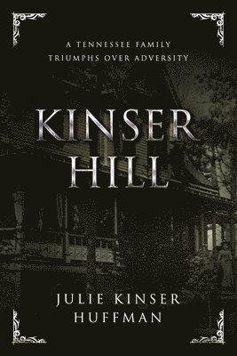 Kinser Hill: A Tennesse Family Overcomes Adversity 1