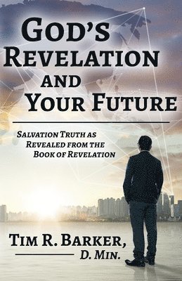 God's Revelation and Your Future: Salvation Truth as Revealed from the Book of Revelation 1