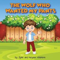 bokomslag The Wolf Who Wanted My Pants