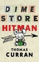 Thomas Curran - Dime Store Hitman, Inbunden. Tillgänglighet: Lägg i varukorg