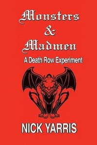 bokomslag Monsters & Madmen: A Death Row Experiment
