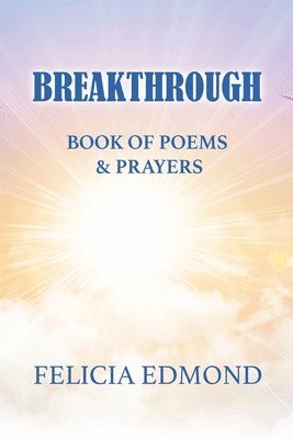 Felicia Edmond - Breakthrough Book of Poems and Prayers, Häftad