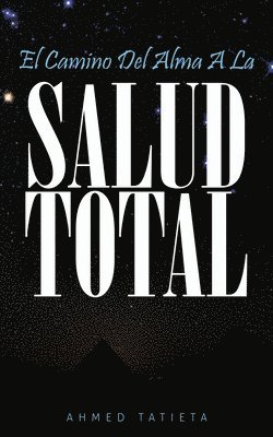 El Camino del Alma a la Salud Total 1