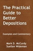 Mark D McCurdy, Suellen Wideman - Practical Guide to Better Deposition, Häftad