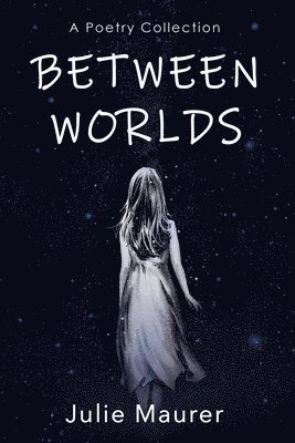 Julie Maurer - Between Worlds, Häftad