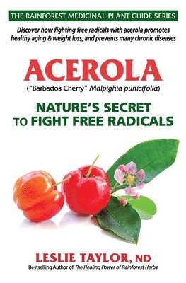 bokomslag Acerola: Nature's Secret to Fight Free Radicals