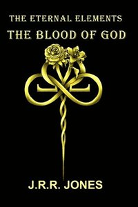 bokomslag The Eternal Elements: The Blood of God