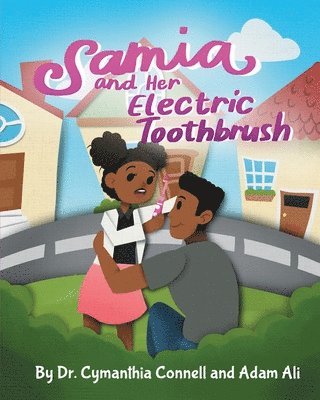 bokomslag Samia and Her Electric Toothbrush: Make brushing your child's teeth more fun and educational with this Dentist approved book.