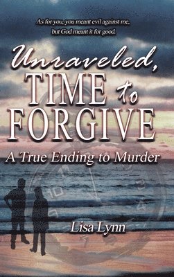 Unraveled, Time to Forgive, A True Ending to Murder 1