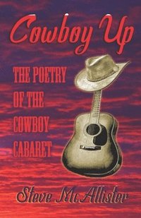 bokomslag Cowboy Up: The Poetry of The Cowboy Cabaret