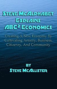 bokomslag Steve McAlphabet Explains ABC Squared Economics