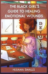 bokomslag The Black Girl's Guide to Healing Emotional Wounds Devotional