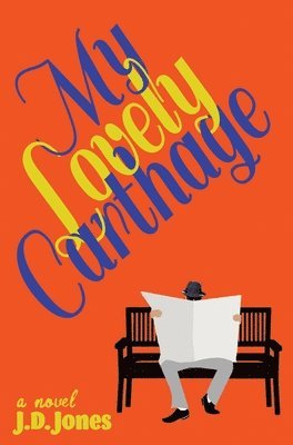 J D Jones, J. D. Jones, J.D. Jones - My Lovely Carthage, Inbunden