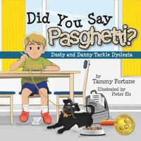 bokomslag Did You Say Pasghetti? Dusty and Danny Tackle Dyslexia