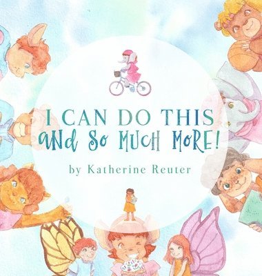 Katherine A Reuter - I Can Do This and So Much More!, Inbunden