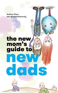 bokomslag The New Mom's Guide to New Dads
