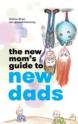 bokomslag The New Mom's Guide to New Dads