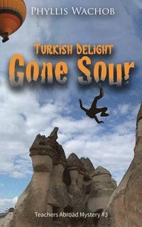 bokomslag Turkish Delight Gone Sour: Teachers Abroad Mystery #3