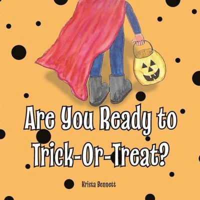 Are You Ready to Trick-Or-Treat? 1