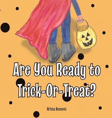 Are You Ready to Trick-Or-Treat? 1