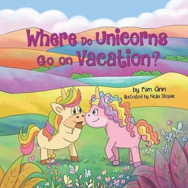 Kim Ann - Where Do Unicorns Go on Vacation?, Häftad