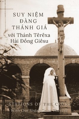 bokomslag Suy Ni&#7879;m &#272;àng Thánh Giá v&#7899;i Thánh Têrêxa Hài &#272;&#7891;ng Giêsu: Stations of the Cross with Our Sister Saint Thérèse