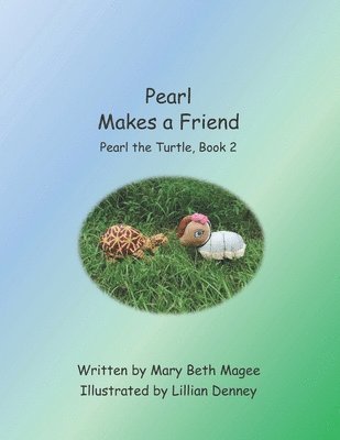 Pearl Makes a Friend: Pearl the Turtle, Book 2 1
