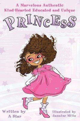 Ashley Starling - A Marvelous Authentic Kind-Hearted Educated and Unique Princess, Inbunden