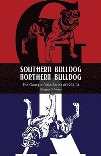 bokomslag Southern Bulldog, Northern Bulldog: The Georgia-Yale Series of 1923-34