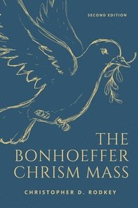 bokomslag The Bonhoeffer Chrism Mass
