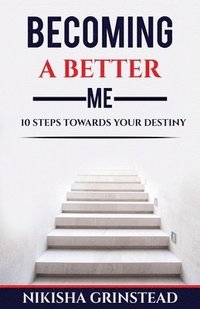 bokomslag Becoming A Better Me 10 Steps Towards Your Destiny