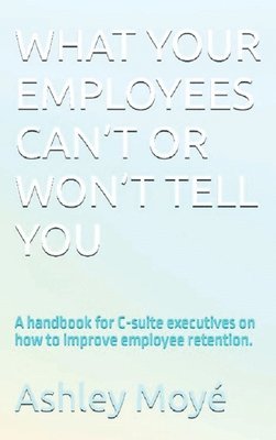 What Your Employees Can't or Won't Tell You 1