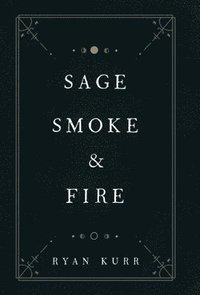 bokomslag Sage, Smoke & Fire