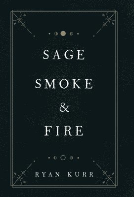 bokomslag Sage, Smoke & Fire