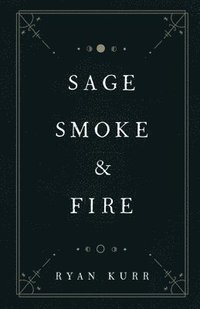 bokomslag Sage, Smoke & Fire