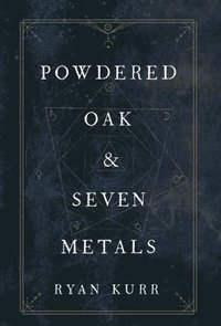 bokomslag Powdered Oak and Seven Metals