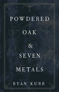 bokomslag Powdered Oak and Seven Metals