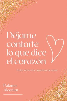 Paloma Alcantar - Déjame contarte lo que dice el corazón, Häftad