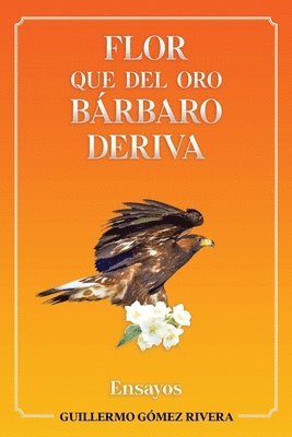 Flor que del oro bárbaro deriva 1