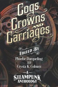 bokomslag Cogs, Crowns, and Carriages