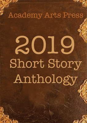 Academy Arts Press 2019 Short Story Anthology 1