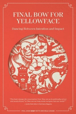 Phil Chan, Michele Chase - Final Bow for Yellowface: Dancing between Intention and Impact, Häftad