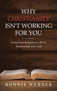 bokomslag Why Christianity Isn't Working for You