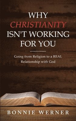 Why Christianity Isn't Working for You 1