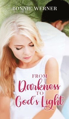 Bonnie Werner - From Darkness to God's Light, Inbunden