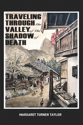Traveling Through the Valley of the Shadow of Death