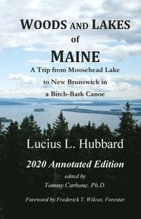 bokomslag Woods And Lakes of Maine - 2020 Annotated Edition