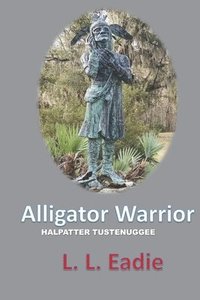 bokomslag Alligator Warrior: Halpatter Tustenuggee