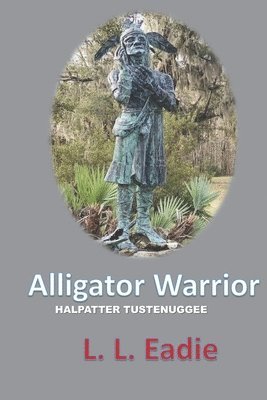 Alligator Warrior: Halpatter Tustenuggee 1