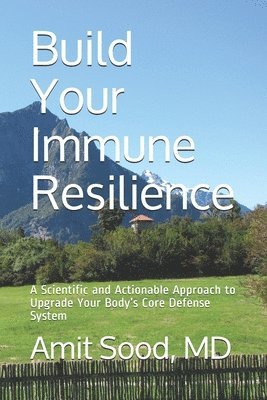bokomslag Build Your Immune Resilience: A Scientific and Actionable Approach to Upgrade Your Body's Core Defense System